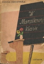 Okładka książki W Marcelkowej klasie Hanna Ożogowska