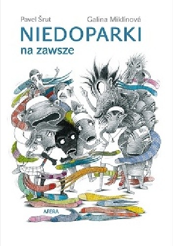 Okładka książki Niedoparki na zawsze Galina Miklínová, Pavel Šrut