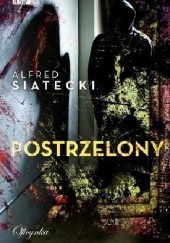 Okładka książki Postrzelony Alfred Siatecki