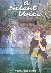 Okładka książki A Silent Voice, Volume 6 Yoshitoki Oima