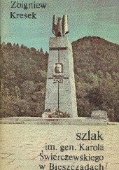 Okładka książki Szlak im. gen. Karola Świerczewskiego w Bieszczadach Zbigniew Kresek