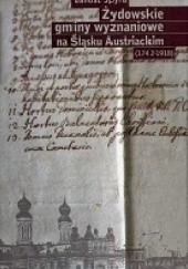 Okładka książki Żydowskie gminy wyznaniowe na Śląsku Austriackim (1742-1918) Janusz Spyra