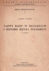 Okładka książki Nazwy barw w dialektach i historii języka polskiego. Z 2 mapami Alfred Zaręba