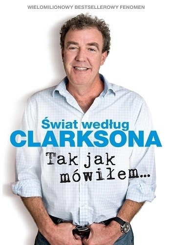 Okładka książki Świat według Clarksona 6. Tak jak mówiłem… Jeremy Clarkson