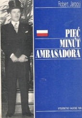 Okładka książki Pięć minut ambasadora Robert Jarocki