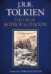 Okładka książki The Lay of Aotrou and Itroun Verlyn Flieger, J.R.R. Tolkien