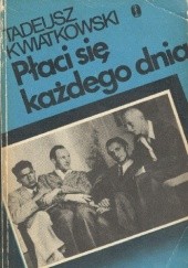 Okładka książki Płaci się każdego dnia Tadeusz Kwiatkowski