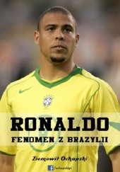 Okładka książki Ronaldo - fenomen z Brazylii Ziemowit Ochapski