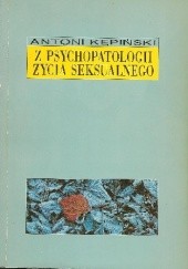 Okładka książki Z psychopatologii życia seksualnego Antoni Kępiński