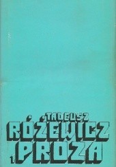 Okładka książki Proza. Tom 1 Tadeusz Różewicz