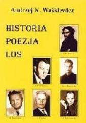 Okładka książki Historia, poezja, los Andrzej Krzysztof Waśkiewicz