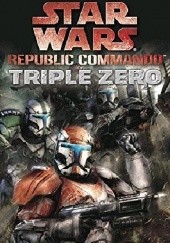 Okładka książki Star Wars: Republic Commando: Triple Zero Karen Traviss