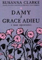 Okładka książki Damy z Grace Adieu i inne opowieści Susanna Clarke