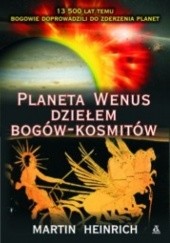 Okładka książki Planeta Wenus Dziełem Bogów- Kosmitów Martin Heinrich