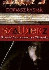 Okładka książki Szalbierz. Powieść Awanturnicza  z XIII wieku Tomasz Łysiak