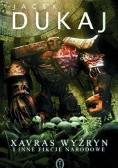 Okładka książki Xavras Wyżryn i inne fikcje narodowe Jacek Dukaj
