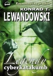 Okładka książki Legendy cyberkatakumb Konrad T. Lewandowski