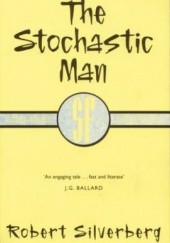 Okładka książki The Stochastic Man Robert Silverberg