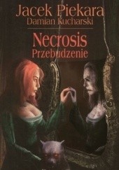 Okładka książki Necrosis. Przebudzenie Damian Kucharski, Jacek Piekara