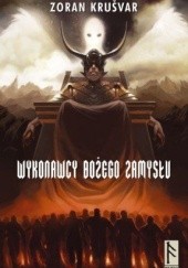 Okładka książki Wykonawcy Bożego Zamysłu Zoran Krušvar