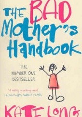 Okładka książki The Bad Mother's Handbook Kate Long