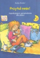 Okładka książki Przytul mnie. Uspokajające opowiadania dla dzieci Ingrid Uebe