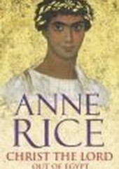 Okładka książki Christ the Lord Out of Egypt Anne Rice
