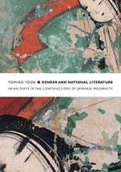Okładka książki Gender of National Literature: Heian Texts in the Constructions of Japanese Modernity Tomiko Yoda