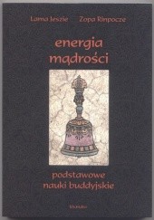 Okładka książki Energia mądrości. Podstawowe nauki buddyjskie Lama Jeszie, Lama Zopa Rinpocze
