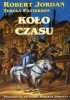 Okładka książki Koło czasu. Przewodnik po sadze Roberta Jordana Robert Jordan,&nbsp;Teresa Patterson