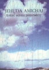 Okładka książki Koniec sezonu pomarańczy Jehuda Amichaj