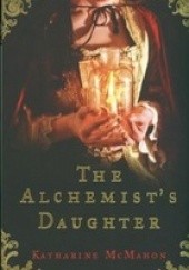 Okładka książki The Alchemist's Daughter Katharine McMahon