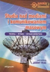 Okładka książki Studia nad mediami i komunikowaniem masowym Janina Fras