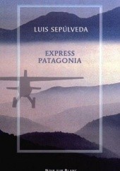 Okładka książki Express Patagonia: zapiski z podróży Luis Sepúlveda