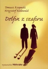 Okładka książki Delfin z szafiru Krzysztof Rodewald, Tomasz Rzepecki