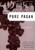 Okładka książki Pure Pagan: Seven Centuries of Greek Poems and Fragments Alkajos,&nbsp;Archiloch,&nbsp;Arystofanes,&nbsp;Homer,&nbsp;Meleager z Gadary,&nbsp;Burton Raffel,&nbsp;Safona,&nbsp;Sofokles,&nbsp;Symonides z Keos