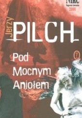 Okładka książki Pod mocnym aniołem Jerzy Pilch
