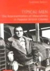Okładka książki Typical Men: The Representation of Masculinity in Popular British Cinema (Cinema and Society) Andrew Spicer
