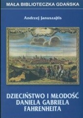 Okładka książki Dzieciństwo i młodość Daniela Fahrenheita Andrzej Januszajtis