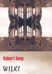 Okładka książki Wilki Robert Gong