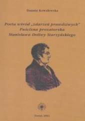 Okładka książki Poeta wśród zdarzeń prawdziwych puścizna prozatorska Stanisława Doliwy Starzyńskiego Danuta Kowalewska