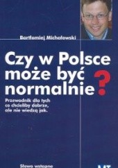 Okładka książki Czy w Polsce może być normalnie Bartłomiej Michałowski