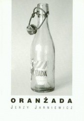 Okładka książki Oranżada Jerzy Jarniewicz