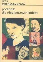 Okładka książki Poradnik dla niegrzecznych kobiet Irena Obermannová