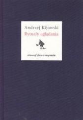 Okładka książki Rytuały oglądania Andrzej Kijowski