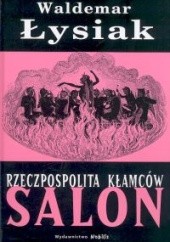 Okładka książki Rzeczpospolita Kłamców. Salon Waldemar Łysiak