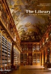 Okładka książki The Library. A World History James W. P. Campbell, Will Pryce