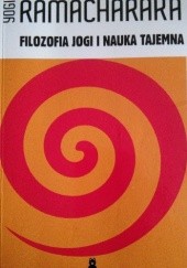 Okładka książki Filozofia jogi i nauka tajemna Jogi Rama-Czaraka