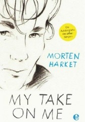Okładka książki Morten Harket - "My Take on Me" Morten Harket