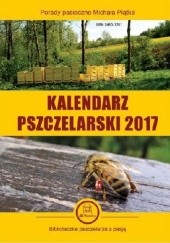 Okładka książki Kalendarz Pszczelarski 2017. Porady pasieczne Michała Piątka praca zbiorowa
